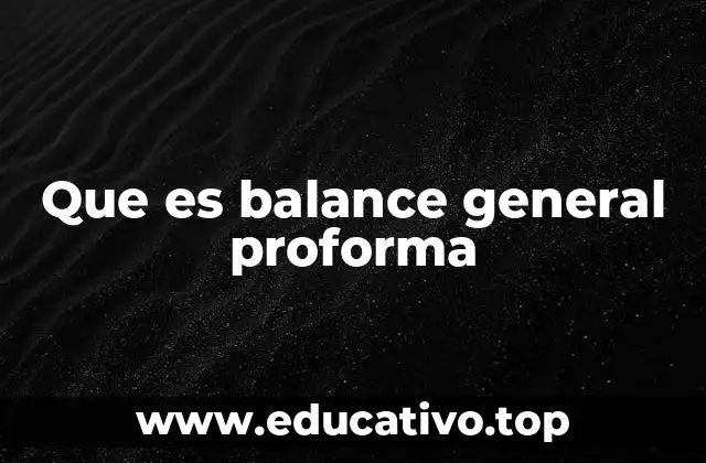 Que es balance general proforma