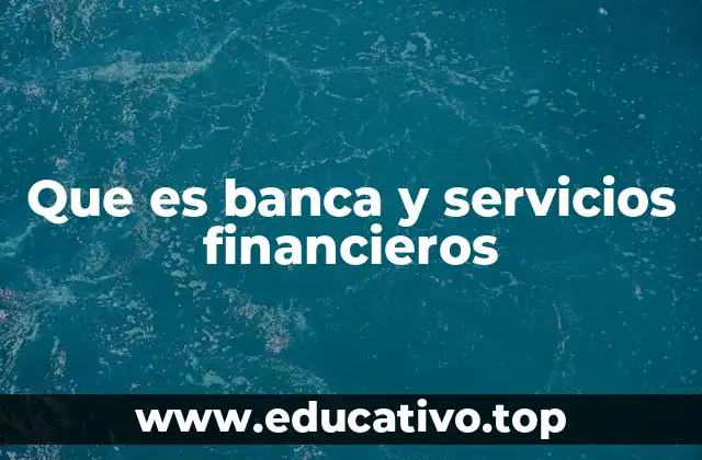 Que es banca y servicios financieros