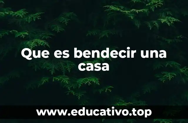 Que es bendecir una casa