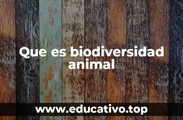 Que es biodiversidad animal