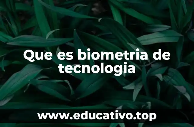 Que es biometria de tecnologia