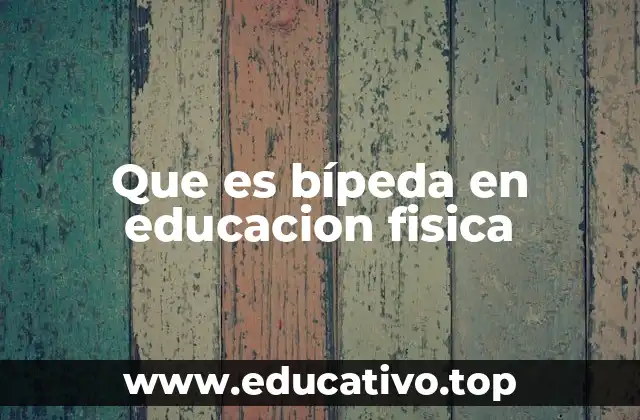 La importancia de la locomoción bípeda en el aula