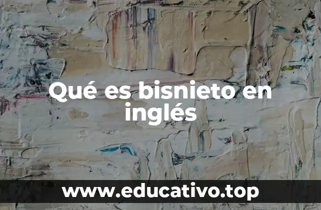 Qué es bisnieto en inglés