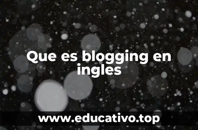 Que es blogging en ingles