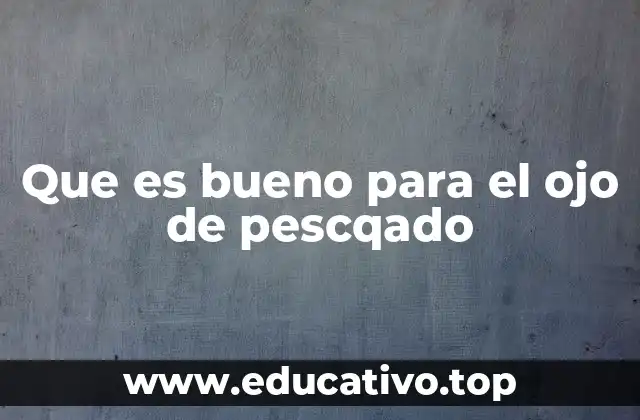 Cómo combinar el ojo de pescado con otros ingredientes