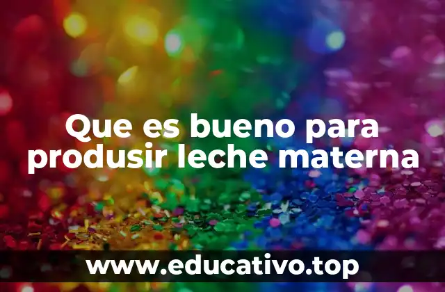 Cómo la nutrición influye en la producción de leche materna