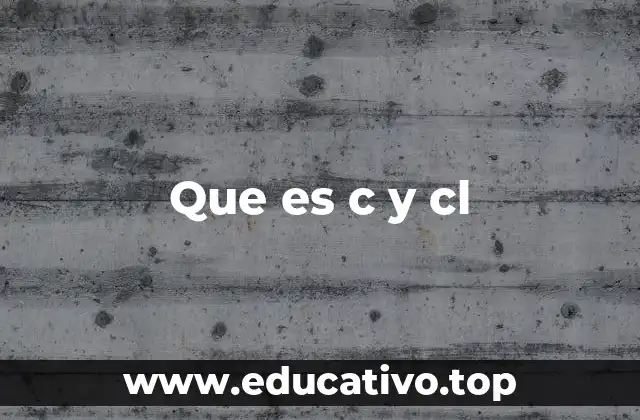 Que es c y cl