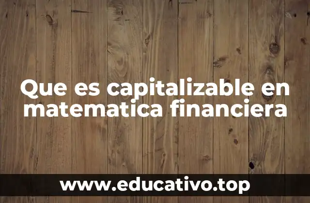 Que es capitalizable en matematica financiera