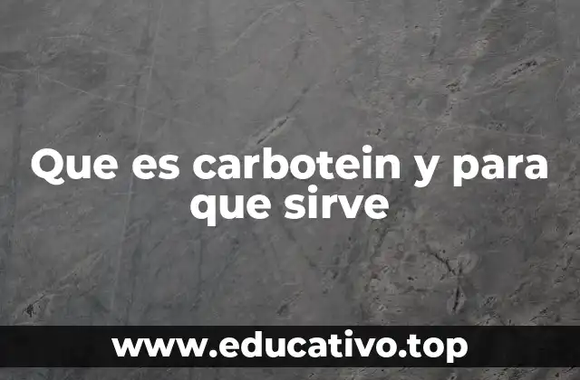 Que es carbotein y para que sirve