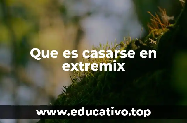Que es casarse en extremix