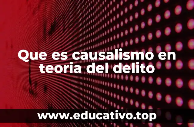 Que es causalismo en teoria del delito