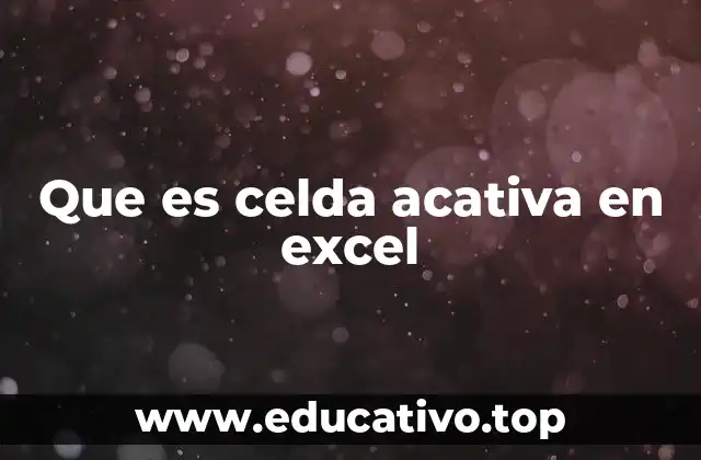 Que es celda acativa en excel