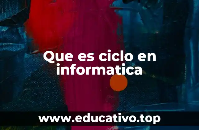 Que es ciclo en informatica