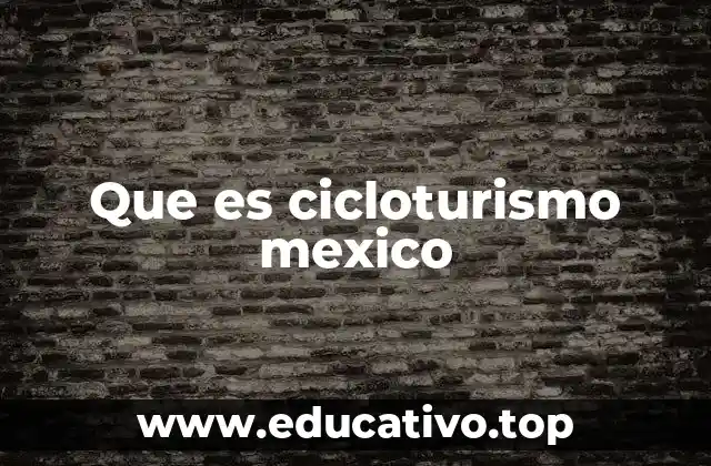 El crecimiento del cicloturismo como alternativa turística en México