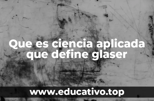 Que es ciencia aplicada que define glaser