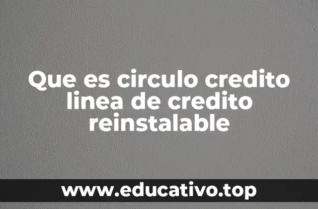 Que es circulo credito linea de credito reinstalable