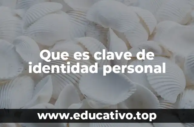 Que es clave de identidad personal