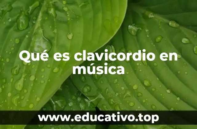 Qué es clavicordio en música