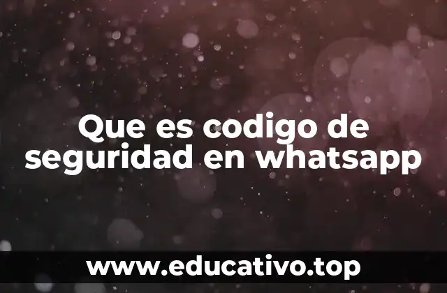 Que es codigo de seguridad en whatsapp