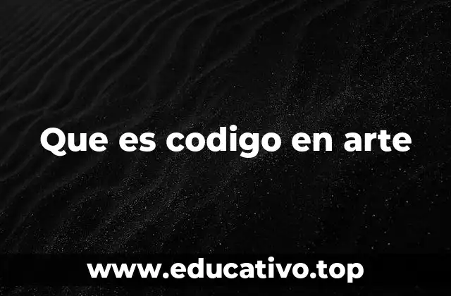 Que es codigo en arte