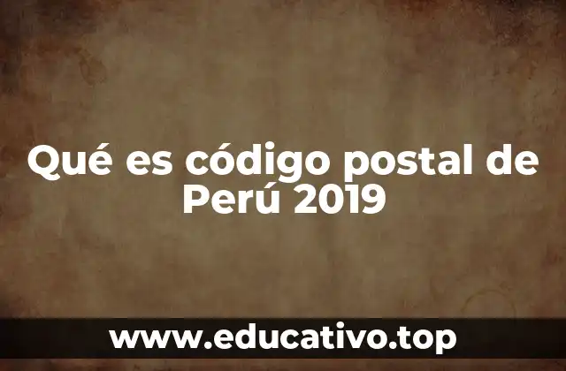 Qué es código postal de Perú 2019