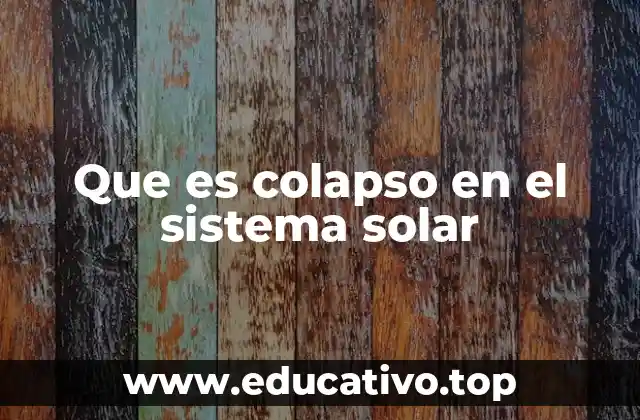 Que es colapso en el sistema solar