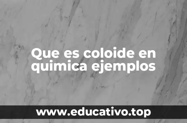 Características físicas y químicas de los coloides