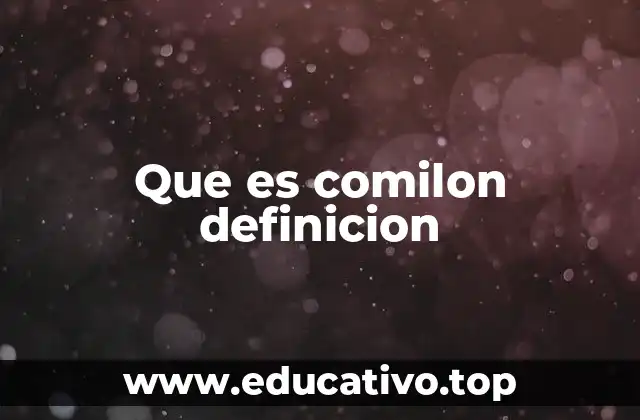 Que es comilon definicion