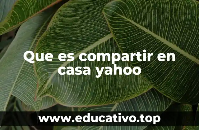 Que es compartir en casa yahoo