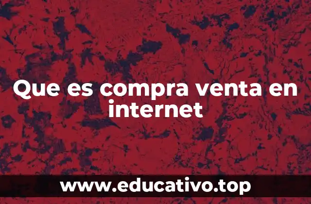Que es compra venta en internet