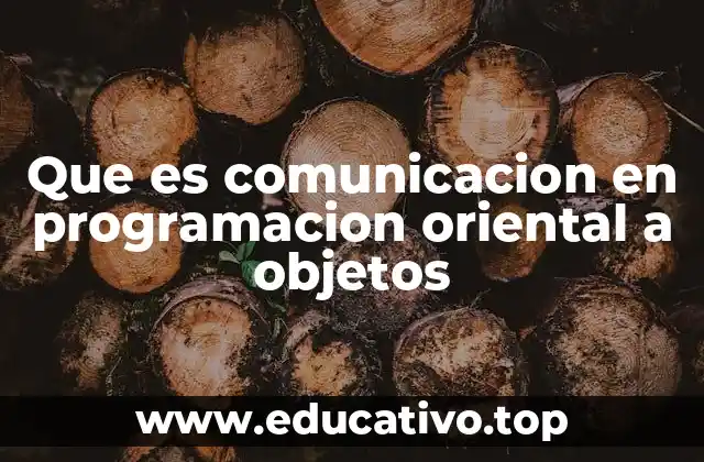 Que es comunicacion en programacion oriental a objetos