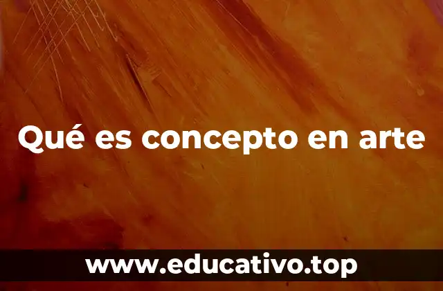 La importancia del concepto en la creación artística