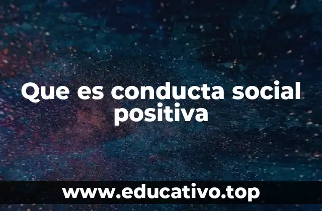 Que es conducta social positiva