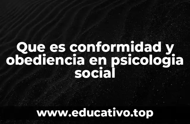 Que es conformidad y obediencia en psicologia social