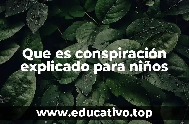 Que es conspiración explicado para niños