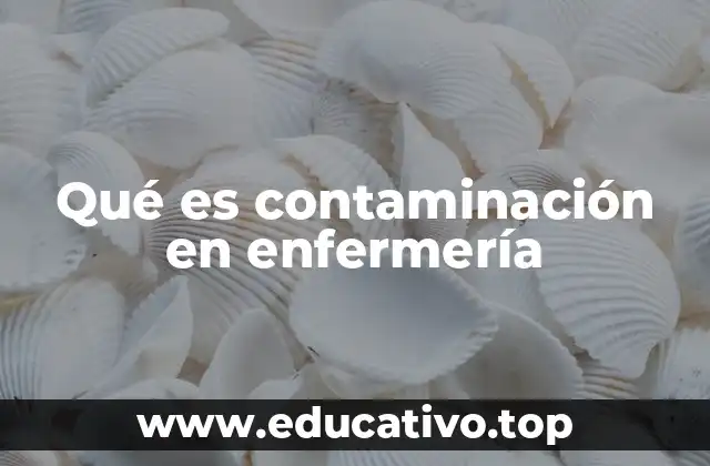 Qué es contaminación en enfermería