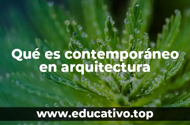 Qué es contemporáneo en arquitectura
