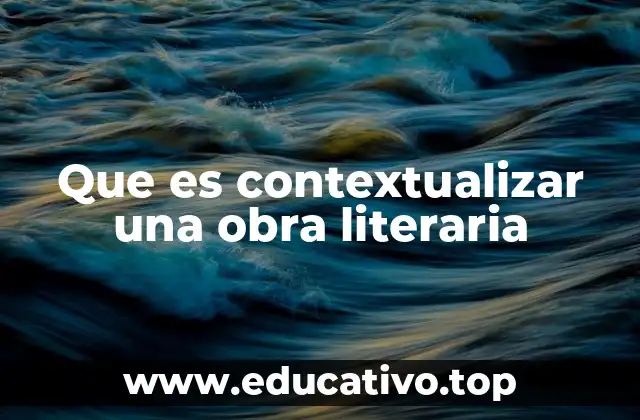 Que es contextualizar una obra literaria