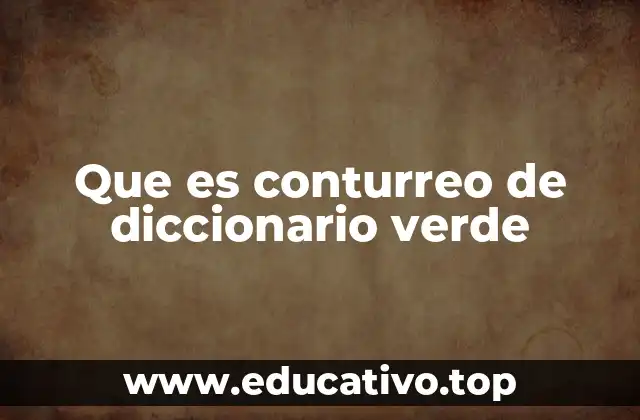 Que es conturreo de diccionario verde