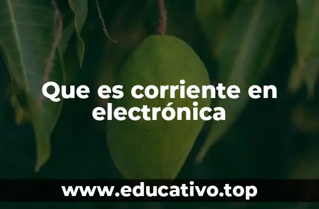 Que es corriente en electrónica