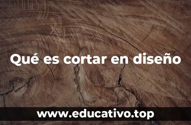 Qué es cortar en diseño