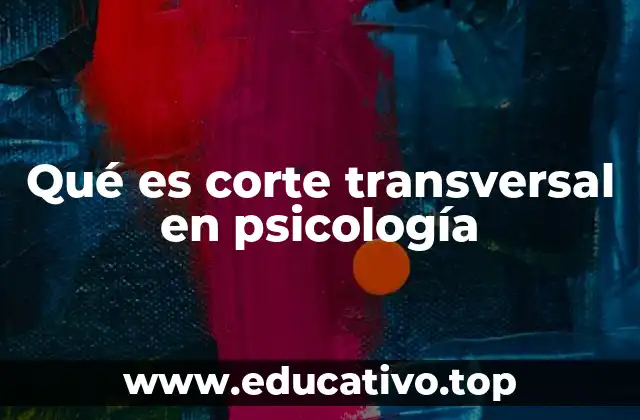 Qué es corte transversal en psicología