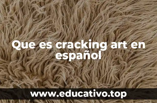 Que es cracking art en español