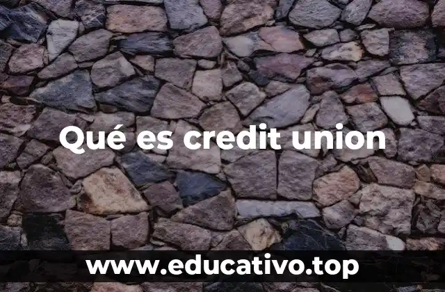 Qué es credit union