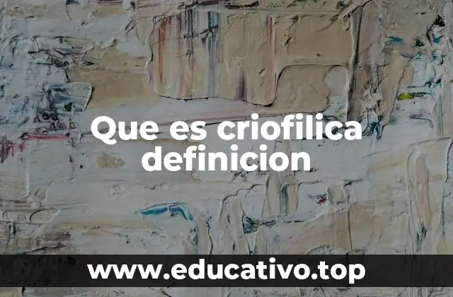 Que es criofilica definicion