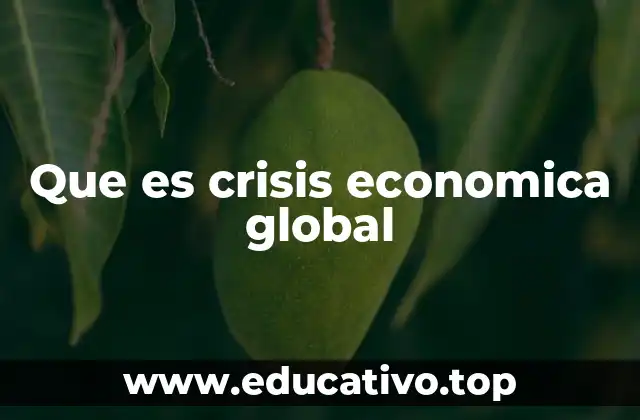Que es crisis economica global