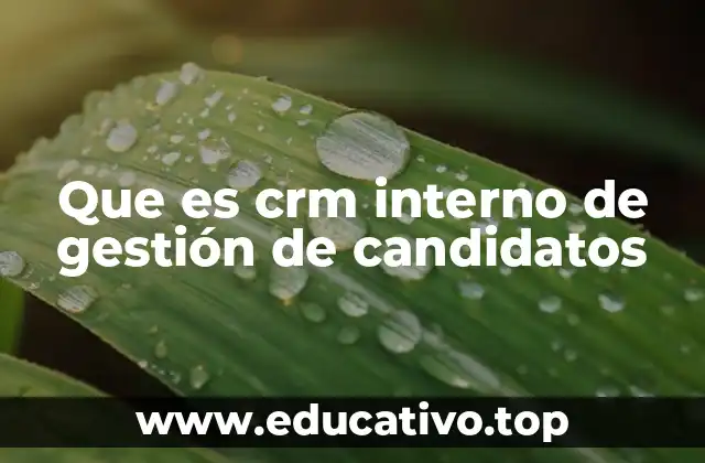 Que es crm interno de gestión de candidatos