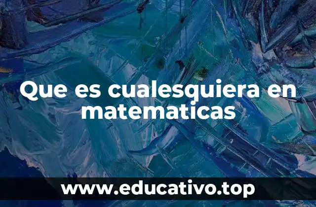 Que es cualesquiera en matematicas