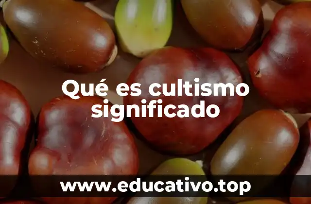 Qué es cultismo significado
