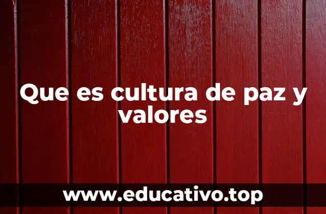 Que es cultura de paz y valores
